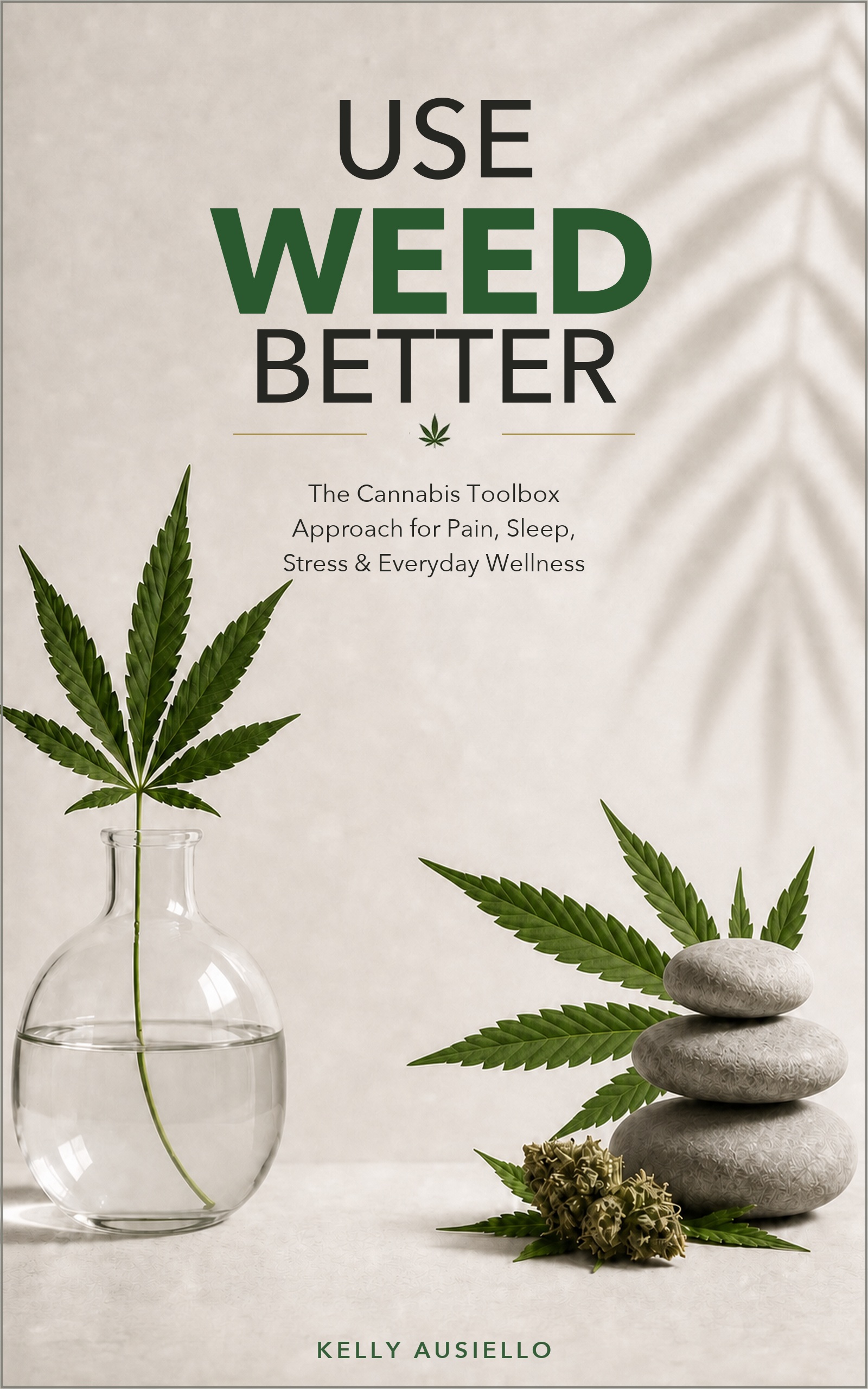 Cover of Use Weed Better by Kelly Ausiello